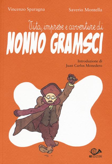 Vita, imprese e avventure di nonno Gramsci - Vincenzo Sparagna,Saverio Montella - copertina