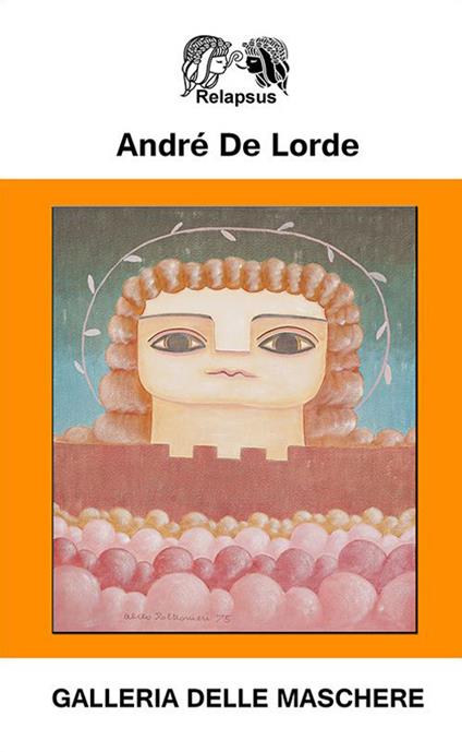 Galleria delle maschere - Andrè de Lorde - copertina