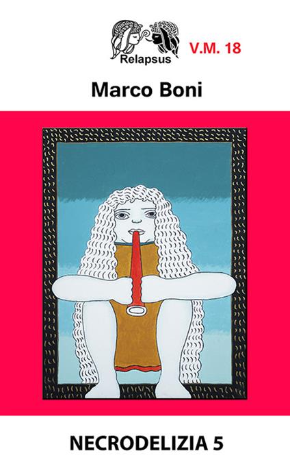 Necrodelizia. Vol. 5 - Marco Boni - copertina