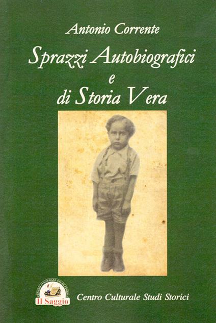 Sprazzi autobiografici e di storia vera - Antonio Corrente - copertina