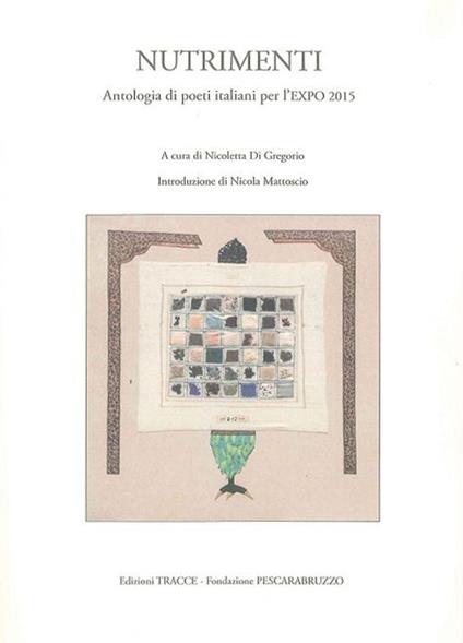 Nutrimenti. Antologia di poeti italiani per l'Expo 2015 - Antonio Alleva,Milo De Angelis,Rita El-Khayat - copertina