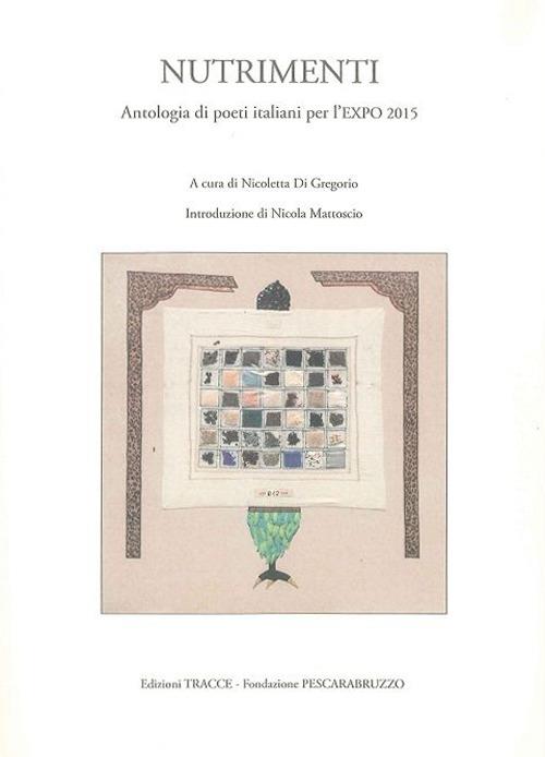 Nutrimenti. Antologia di poeti italiani per l'Expo 2015 - Antonio Alleva,Milo De Angelis,Rita El-Khayat - copertina