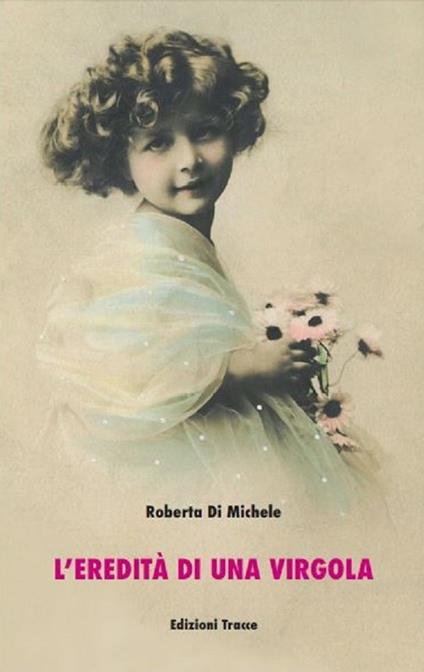 L' eredità di una virgola - Roberta Di Michele - copertina