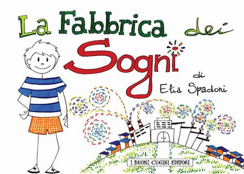 La fabbrica dei sogni - Elia Spadoni - copertina