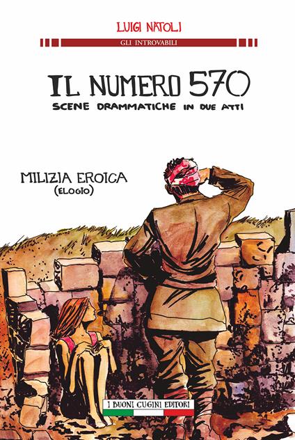 Il numero 570 scene drammatiche in due atti. Milizia eroica (elogio) - Luigi Natoli - copertina