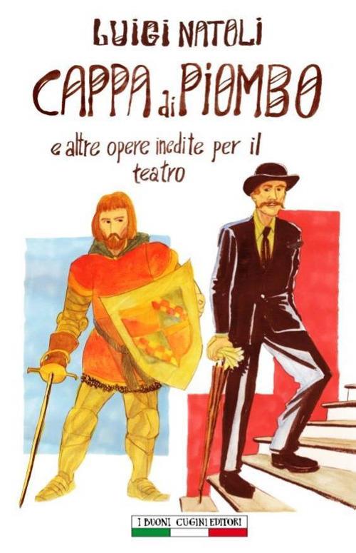 Cappa di piombo e altre opere inedite per il teatro - Luigi Natoli - copertina