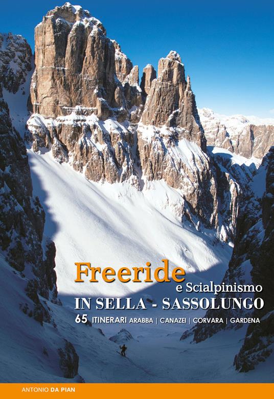 Freeride e scialpinismo in Sella e Sassolungo. 65 itinerari - Antonio Da Pian - copertina