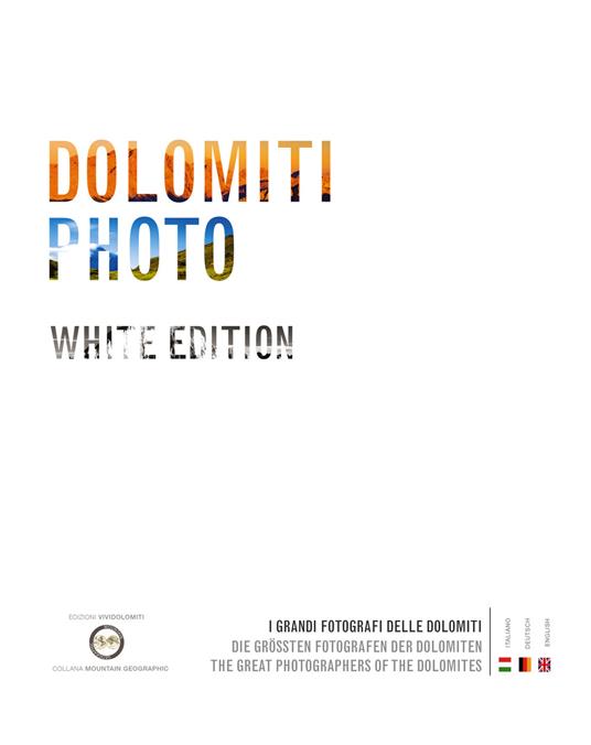 Dolomiti photo. I grandi fotografi delle Dolomiti. Ediz. italiana, inglese e tedesca. Vol. 2 - copertina