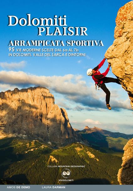 Dolomiti plaisir. Arrampicata sportiva. 95 vie moderne scelte dal 6a al 7b in Dolomiti, Valle del Sarca e dintorni - Amos De Demo,Laura Darman - copertina