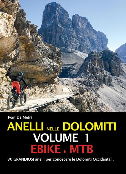 Anelli nelle Dolomiti. Vol. 1: Ebike e Mtb - Ivan De Metri - copertina
