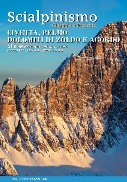 Scialpinismo. Civetta, Pelmo, Dolomiti di Zoldo, Agordo - Francesco Vascellari - copertina