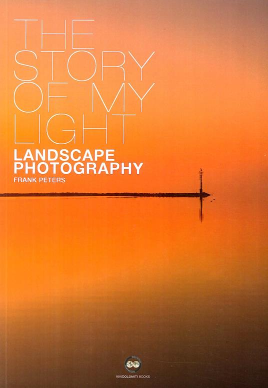 The story of my light. Landscape photography - Frank Peters - copertina