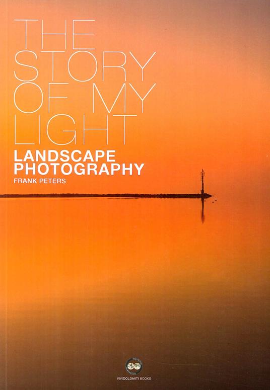 The story of my light. Landscape photography - Frank Peters - copertina