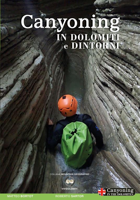 Canyoning in Dolomiti e dintorni. Ediz. italiana e inglese - Matteo Bortot,Roberto Sartor - copertina