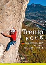 Trento Rock. 49 Klettergärten in Trient. Paganella, Sarche