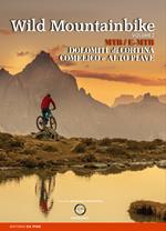 Wild mountainbike. MTB/E-MTB. Dolomiti di Cortina. Comelico e Alto Piave. Vol. 2