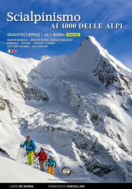 Scialpinismo e sci ripido i 4000 delle Alpi. 61 cime con gli sci oltre quota quattromila. Monte Bianco. Monte Rosa. Gran Paradiso. Bernina Écrins. Grand Combin. Alpi Del Vallese. Alpi Bernesi. Ediz. italiana e inglese - Francesco Vascellari,Loris De Barba - copertina