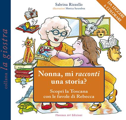 Nonna, mi racconti una storia? Scopri la Toscana con le favole di Rebecca - Sabrina Rizzello - copertina