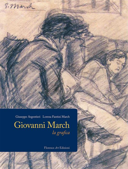 Giovanni March. La grafica - Giuseppe Argentieri,Lorena Fantini March - copertina