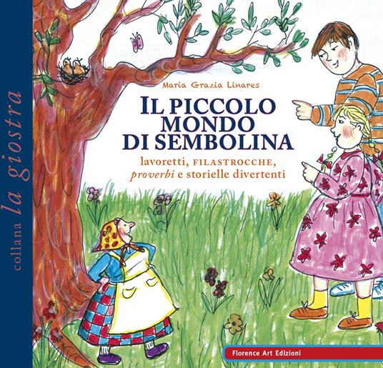 Il piccolo mondo di Sembolina. Lavoretti, filastrocche, proverbi e storielle divertenti - Maria Grazia Linares - copertina