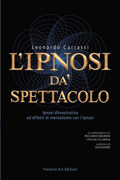 L'ipnosi dà spettacolo. Ipnosi dimostrativa ed effetti di mentalismo con l'ipnosi - Leonardo Carrassi - copertina