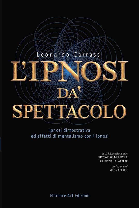 L'ipnosi dà spettacolo. Ipnosi dimostrativa ed effetti di mentalismo con l'ipnosi - Leonardo Carrassi - copertina