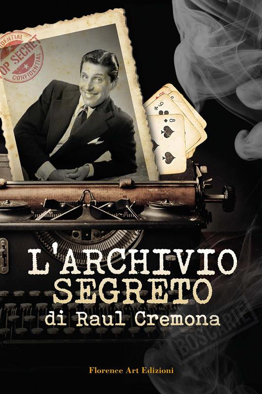 L' archivio segreto di Raul Cremona - Raul Cremona,Francesco Maria Mugnai - copertina