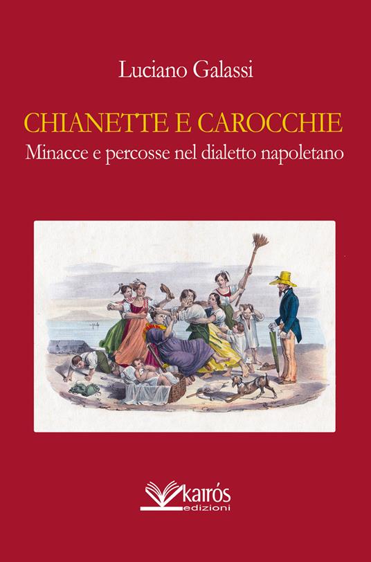 Chianette e carocchie, minacce e percosse nel dialetto napoletano - Luciano Galassi - copertina