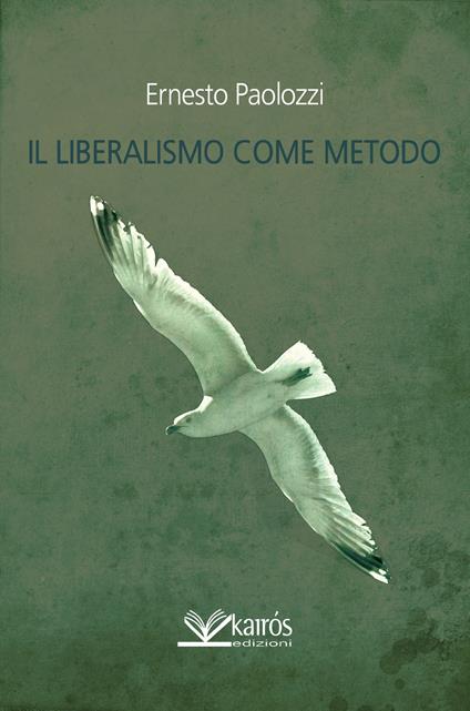 Il liberalismo come metodo - Ernesto Paolozzi - copertina