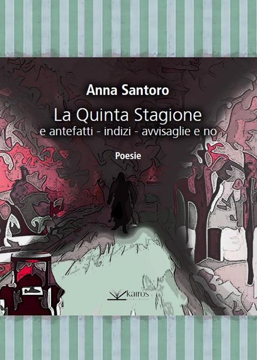 La quinta stagione e antefatti - indizi - avvisaglie e no - Anna Santoro - copertina