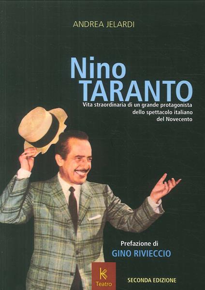 Nino Taranto. Vita straordinaria di un grande protagonista dello spettacolo italiano del Novecento - Andrea Jelardi - copertina