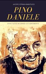 Pino Daniele. Dove tutto ha senso c'è sentimento
