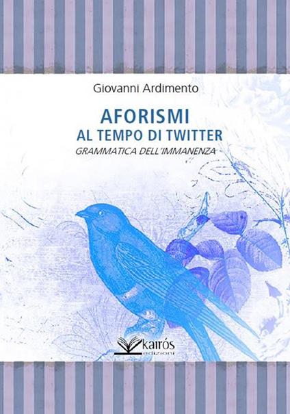 Aforismi al tempo di Twitter. Grammatica dell'immanenza - Giovanni Ardimento - copertina