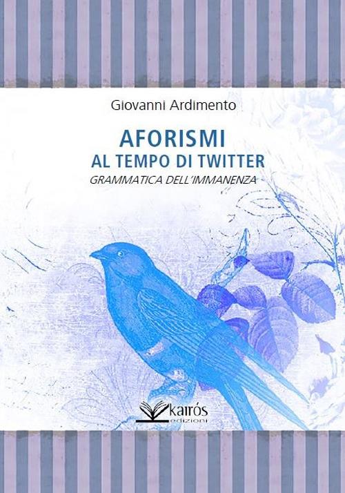 Aforismi al tempo di Twitter. Grammatica dell'immanenza - Giovanni Ardimento - copertina