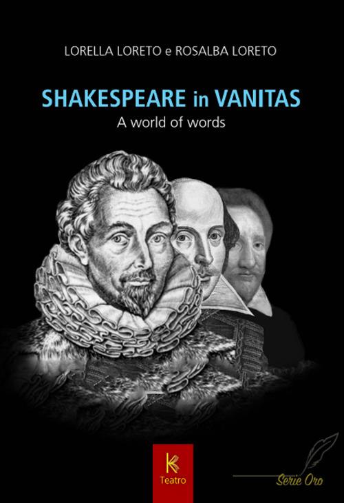 Shakespeare in vanitas. A world of words - Lorella Loreto,Rosalba Loreto - copertina