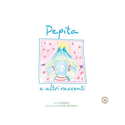 Pepita e altri racconti. Ediz. illustrata - Maddalena Colombo - copertina