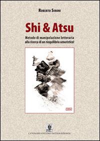 Shi & Atsu. Metodo di manipolazione letteraria alla ricerca di un riequilibrio umoristico! - Roberto Sironi - copertina