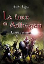 L'antica profezia. La luce di Adhagan