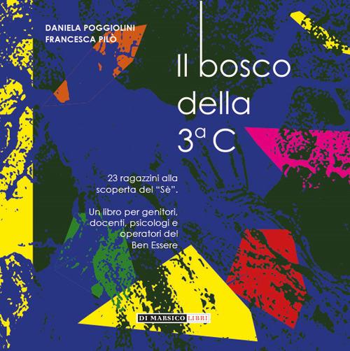 Il bosco della 3 C. 23 ragazzini alla scoperta del «sè». Ediz. per la scuola - Daniela Poggiolini,Francesca Pilò - copertina