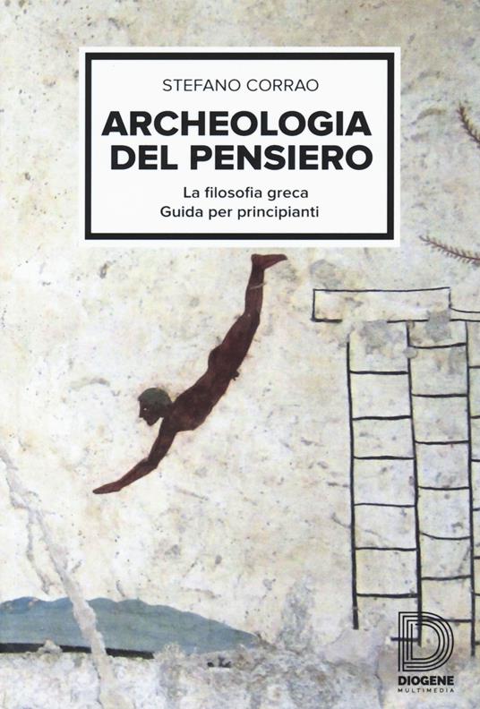 Archeologia del pensiero. La filosofia greca, guida per principianti - Stefano Corrao - copertina