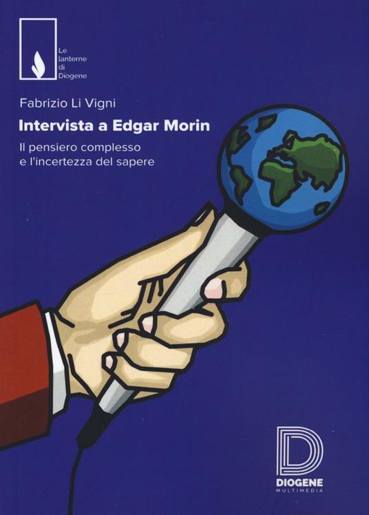 Intervista a Edgar Morin. Il pensiero complesso e l'incertezza del sapere - Fabrizio Li Vigni - copertina