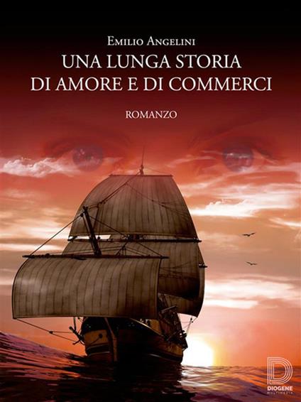 Una lunga storia di amori e di commerci - Emilio Angelini - ebook