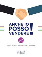 Anche io posso vendere! Guida pratica per imparare a vendere