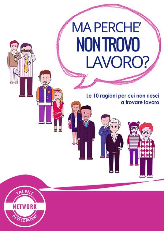 Ma perché non trovo lavoro? Le 10 ragioni per cui non riesci a trovare lavoro - One4 - ebook