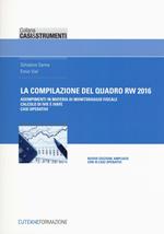La compilazione del quadro RW 2016. Adempimenti in materia di monitoraggio fiscale, calcolo di IVIE e IVAFE, casi operativi