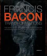 Francis Bacon. Transformations. The Barry Joule Collection of Francis Bacon artworks from 7 Reece Mews, London S.W.7 U.K.. Ediz. illustrata