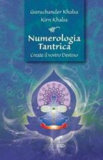 Numerologia tantrica. Create il vostro destino