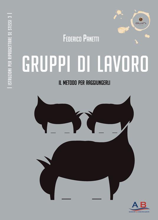 Gruppi di lavoro. Il metodo per raggiungerli - Federico Panetti - copertina
