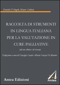 Raccolta di strumenti in lingua italiana per la valutazione in cure palliative (ad uso clinico e di ricerca) - Daniela D'Angelo,Mauro Carboni - copertina