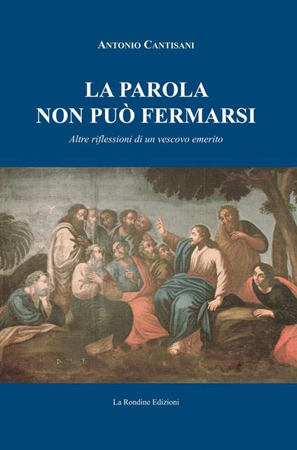 La parola non può fermarsi. Altre riflessioni di un vescovo emerito - Antonio Cantisani - copertina